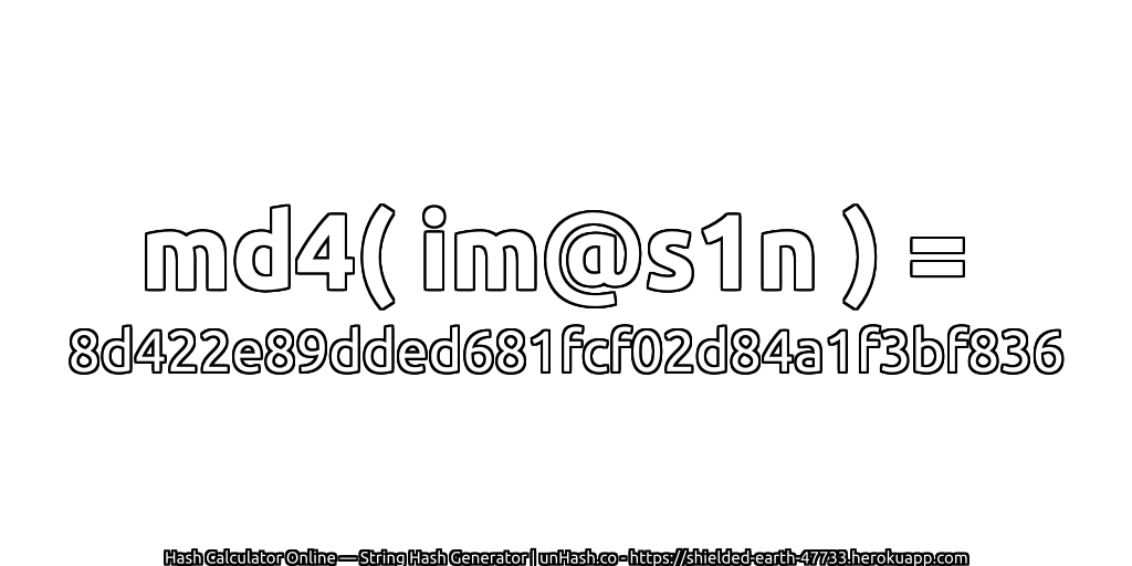 md4( im@s1n ) = 8d422e89dded681fcf02d84a1f3bf836 | unHash.co