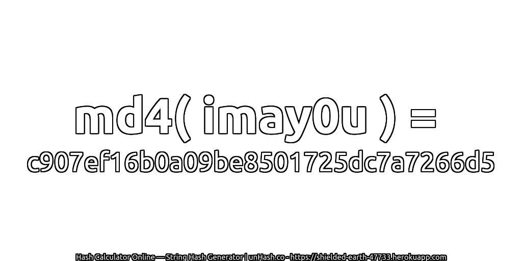 md4( imay0u ) = c907ef16b0a09be8501725dc7a7266d5 | unHash.co
