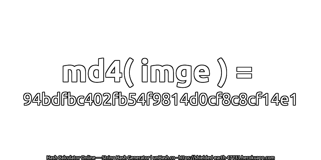 md4( imge ) = 94bdfbc402fb54f9814d0cf8c8cf14e1 | unHash.co