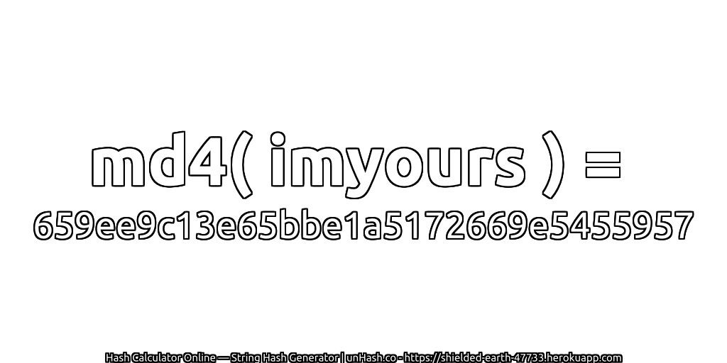 md4( imyours ) = 659ee9c13e65bbe1a5172669e5455957 | unHash.co