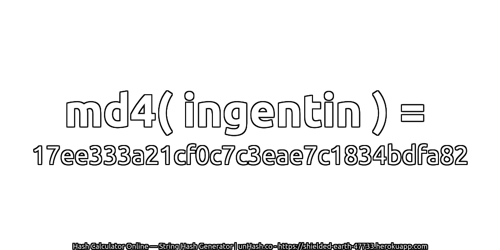 md4( ingentin ) = 17ee333a21cf0c7c3eae7c1834bdfa82 | unHash.co