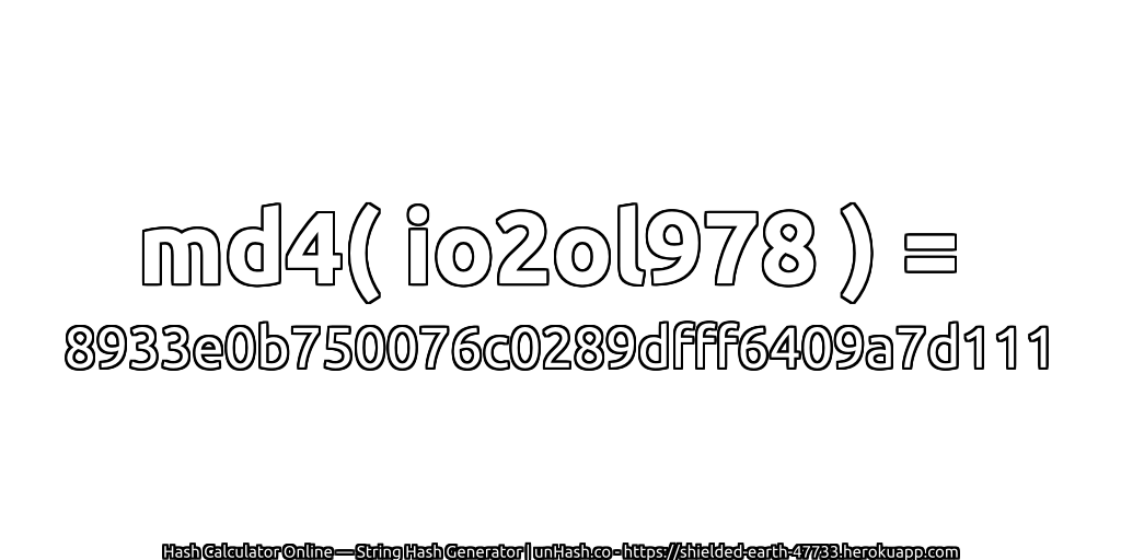 md4( io2ol978 ) = 8933e0b750076c0289dfff6409a7d111 | unHash.co