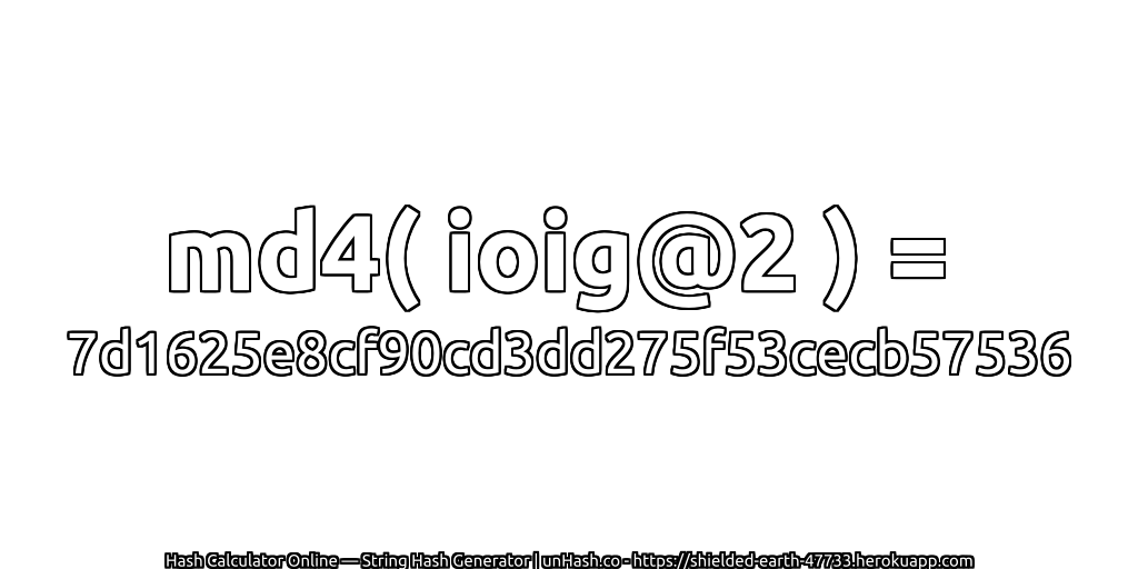 md4( ioig@2 ) = 7d1625e8cf90cd3dd275f53cecb57536 | unHash.co