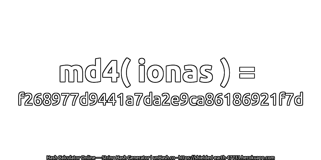 md4( ionas ) = f268977d9441a7da2e9ca86186921f7d | unHash.co