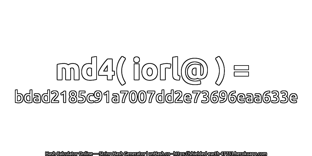 md4( iorl@ ) = bdad2185c91a7007dd2e73696eaa633e | unHash.co