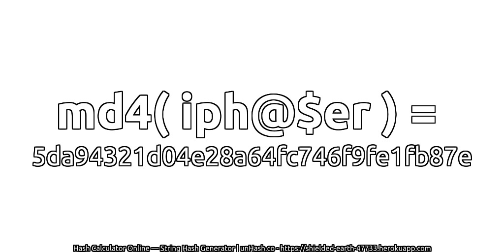 md4( iph@$er ) = 5da94321d04e28a64fc746f9fe1fb87e | unHash.co