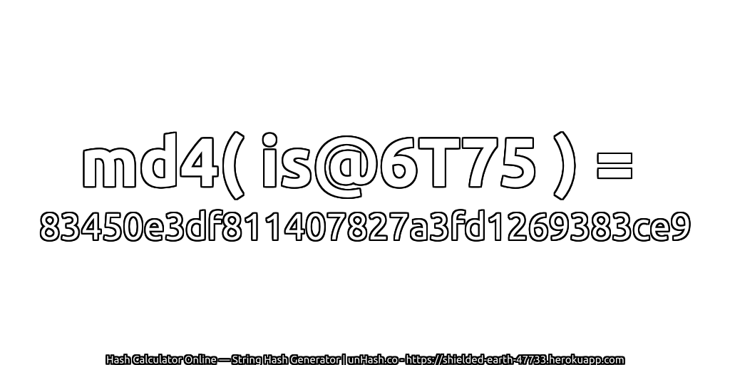 md4( is@6T75 ) = 83450e3df811407827a3fd1269383ce9 | unHash.co