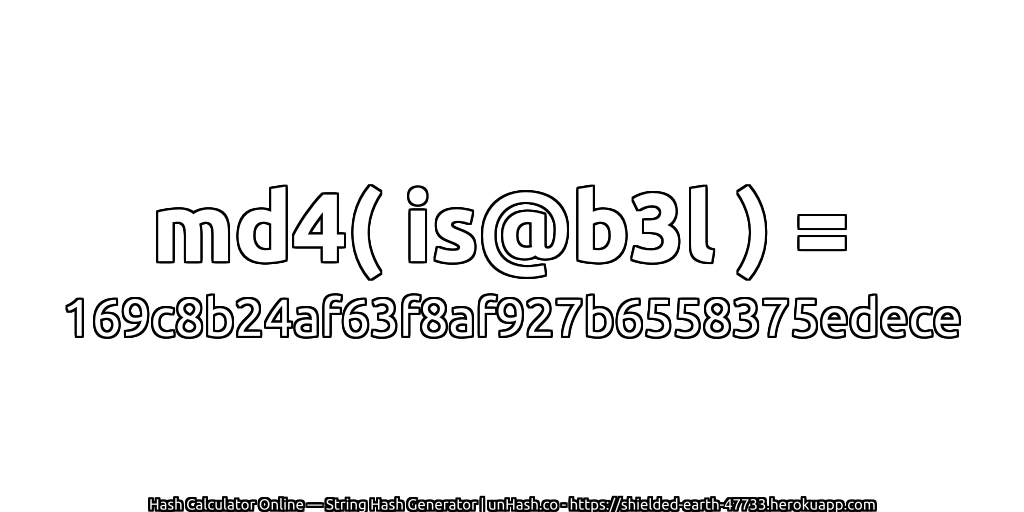 md4( is@b3l ) = 169c8b24af63f8af927b6558375edece | unHash.co