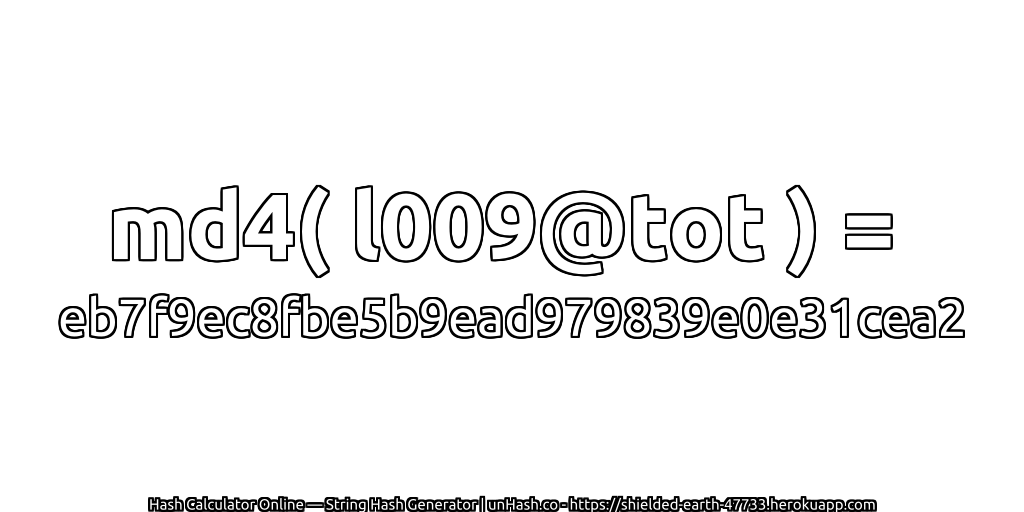 md4( l009@tot ) = eb7f9ec8fbe5b9ead979839e0e31cea2 | unHash.co