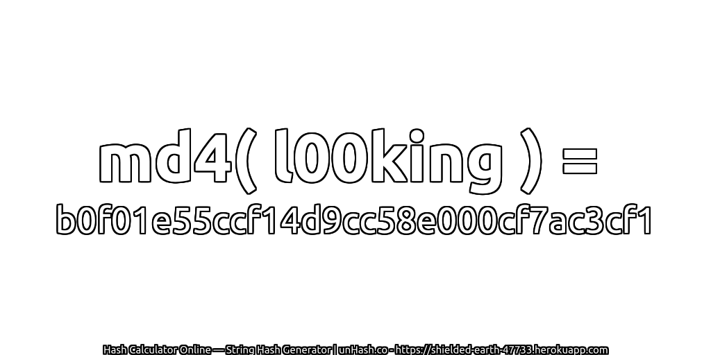 md4( l00king ) = b0f01e55ccf14d9cc58e000cf7ac3cf1 | unHash.co