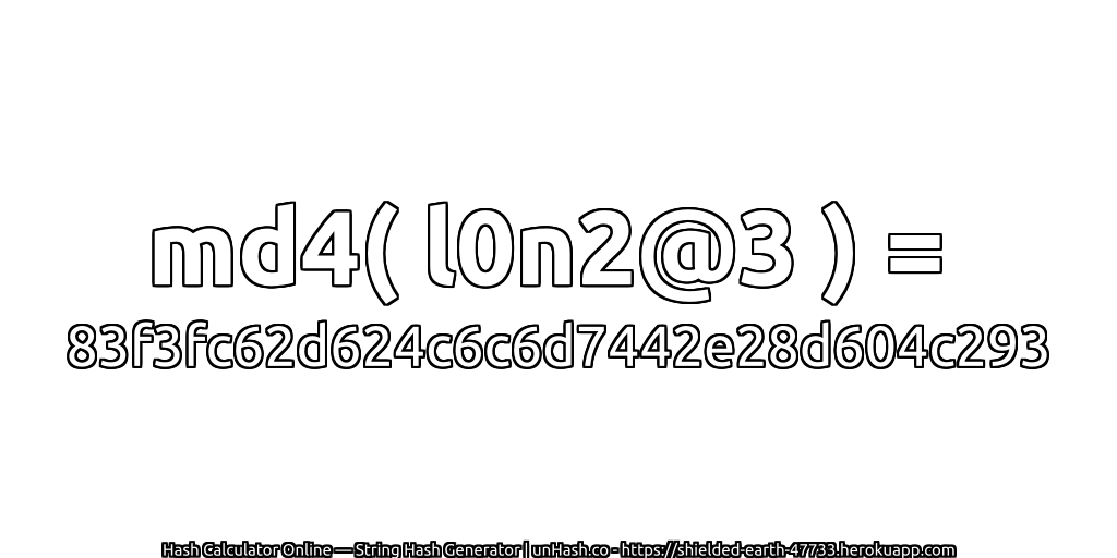 md4( l0n2@3 ) = 83f3fc62d624c6c6d7442e28d604c293 | unHash.co