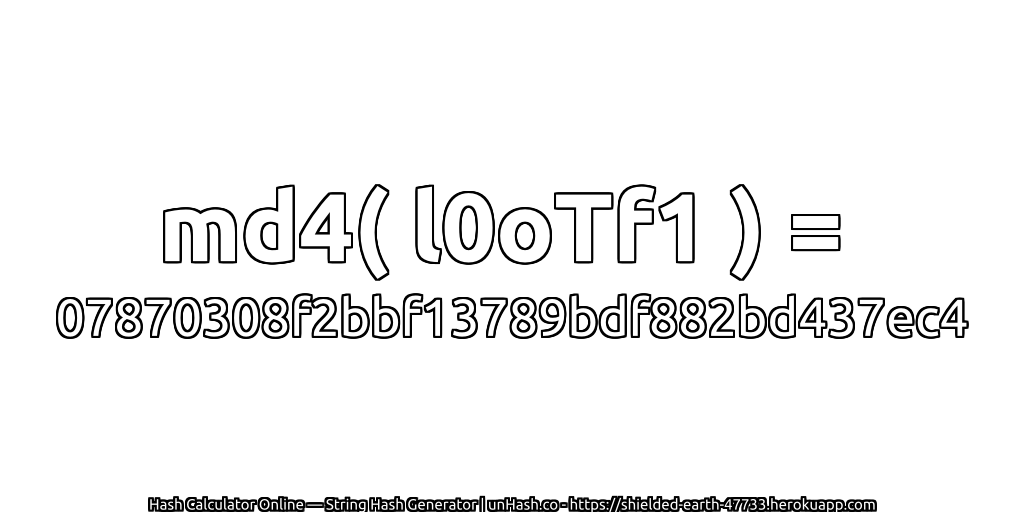 md4( l0oTf1 ) = 07870308f2bbf13789bdf882bd437ec4 | unHash.co