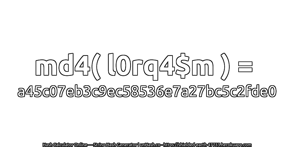 md4( l0rq4$m ) = a45c07eb3c9ec58536e7a27bc5c2fde0 | unHash.co