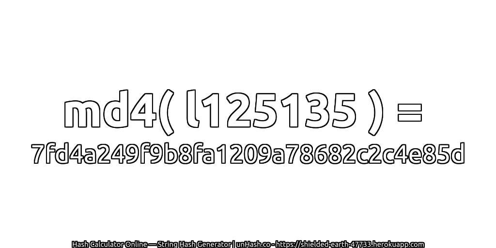 md4( l125135 ) = 7fd4a249f9b8fa1209a78682c2c4e85d | unHash.co