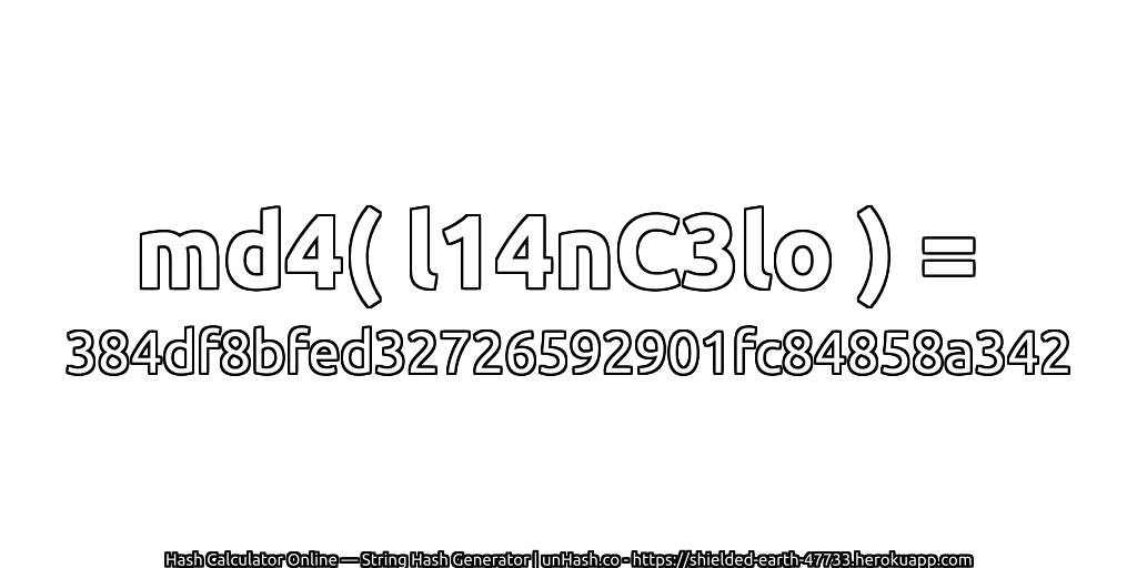 md4( l14nC3lo ) = 384df8bfed32726592901fc84858a342 | unHash.co