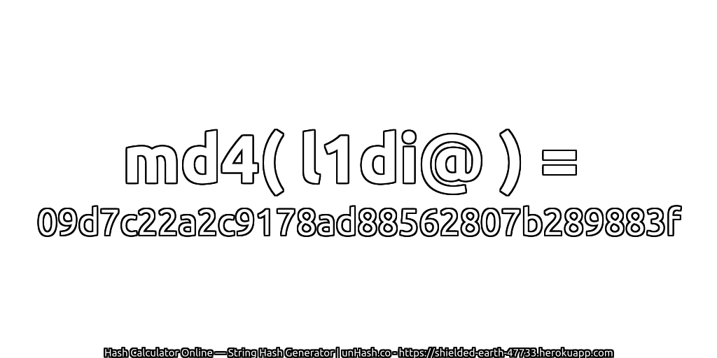 md4( l1di@ ) = 09d7c22a2c9178ad88562807b289883f | unHash.co