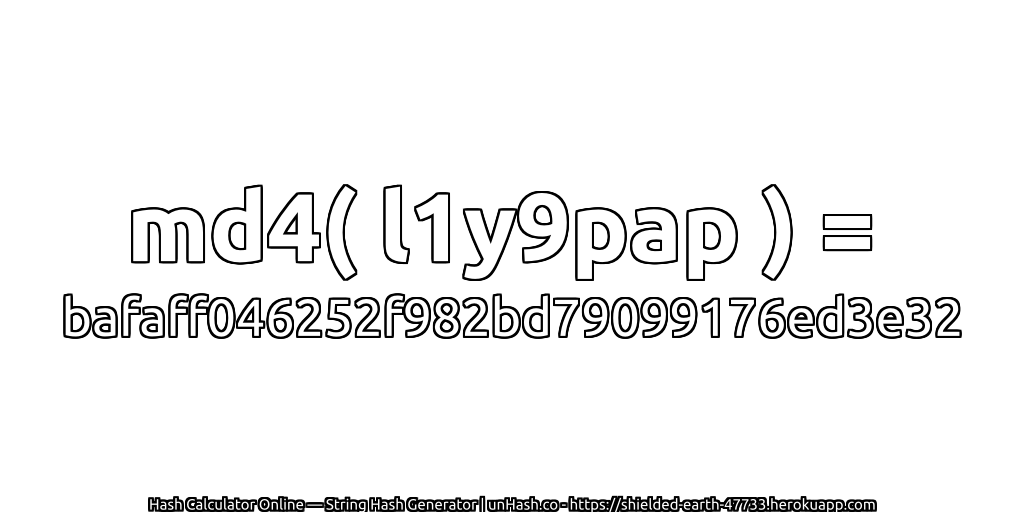 md4( l1y9pap ) = bafaff046252f982bd79099176ed3e32 | unHash.co