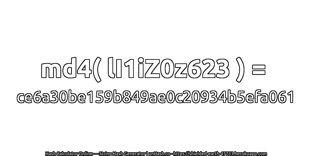 md4( lI1iZ0z623 ) = ce6a30be159b849ae0c20934b5efa061 | unHash.co