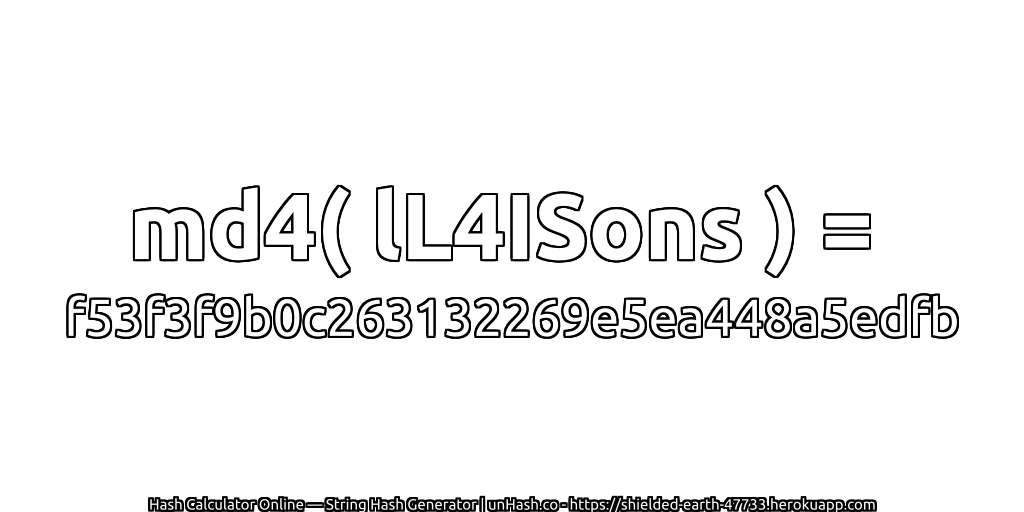 md4( lL4ISons ) = f53f3f9b0c263132269e5ea448a5edfb | unHash.co