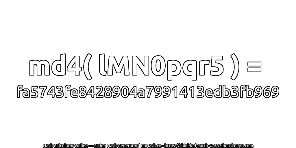 md4( lMN0pqr5 ) = fa5743fe8428904a7991413edb3fb969 | unHash.co