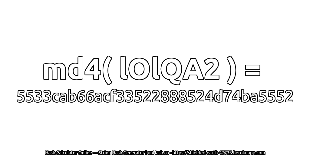 md4( lOlQA2 ) = 5533cab66acf33522888524d74ba5552 | unHash.co