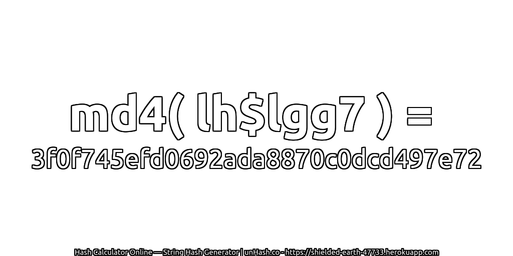 md4( lh$lgg7 ) = 3f0f745efd0692ada8870c0dcd497e72 | unHash.co