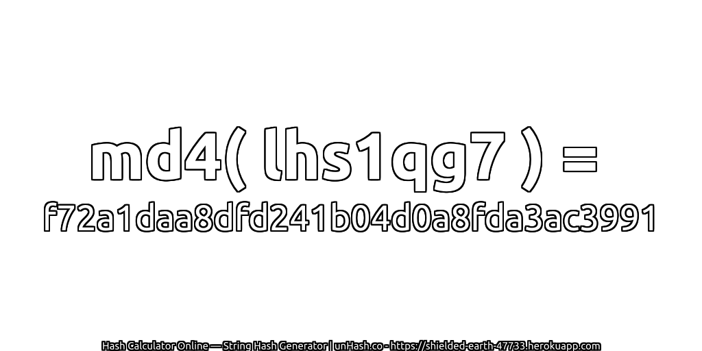 md4( lhs1qg7 ) = f72a1daa8dfd241b04d0a8fda3ac3991 | unHash.co