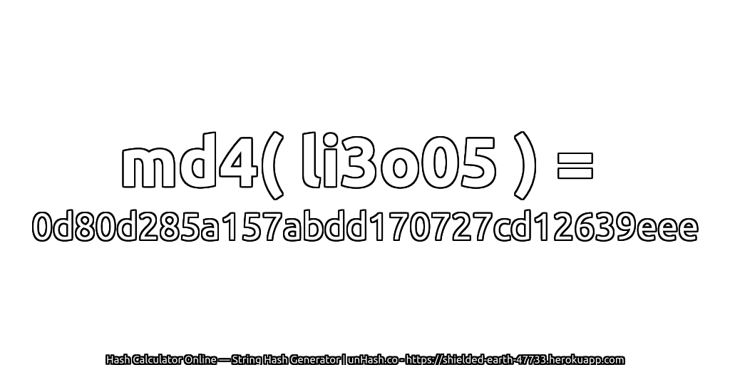 md4( li3o05 ) = 0d80d285a157abdd170727cd12639eee | unHash.co