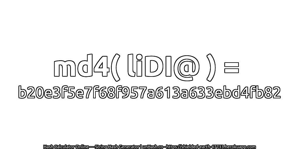 md4( liDI@ ) = b20e3f5e7f68f957a613a633ebd4fb82 | unHash.co