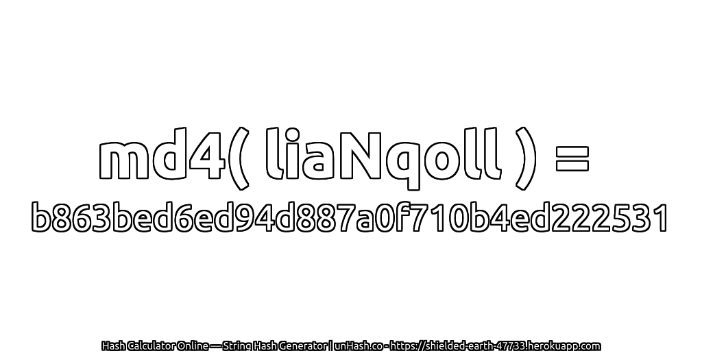 md4( liaNqoll ) = b863bed6ed94d887a0f710b4ed222531 | unHash.co