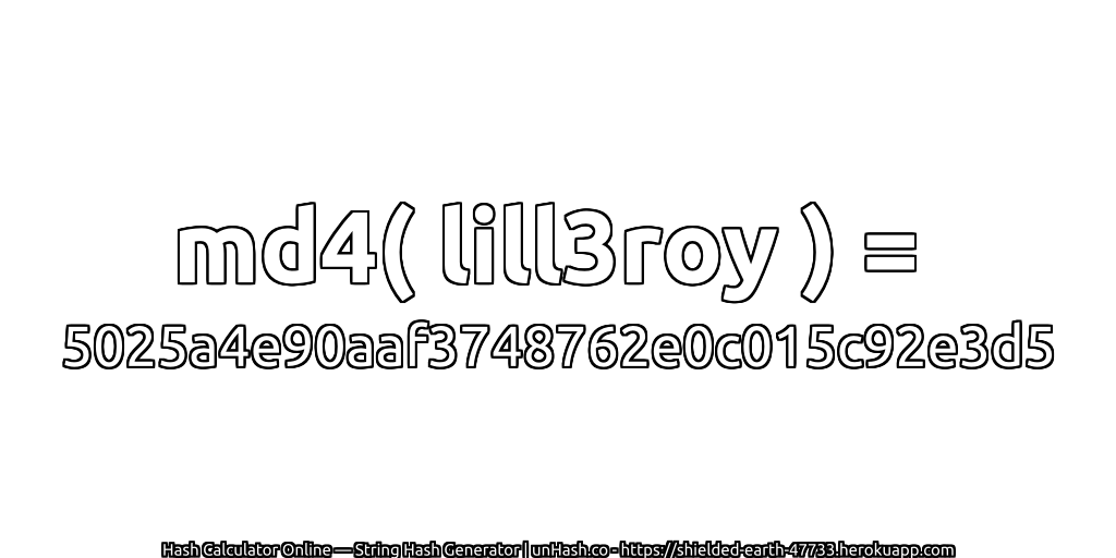 md4( lill3roy ) = 5025a4e90aaf3748762e0c015c92e3d5 | unHash.co
