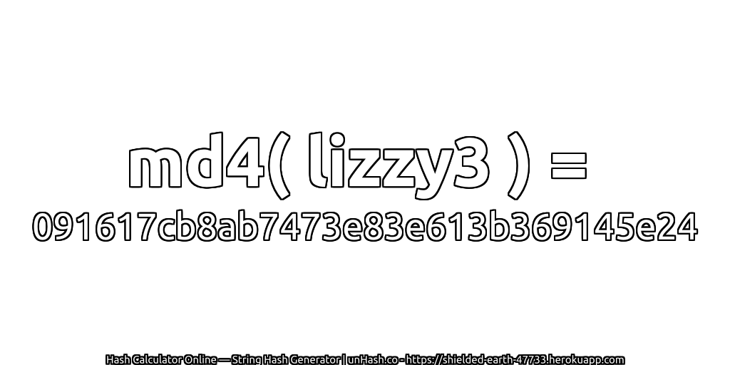 md4( lizzy3 ) = 091617cb8ab7473e83e613b369145e24 | unHash.co