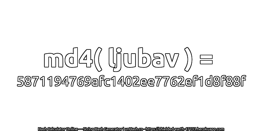 md4( ljubav ) = 5871194769afc1402ee7762ef1d8f88f | unHash.co