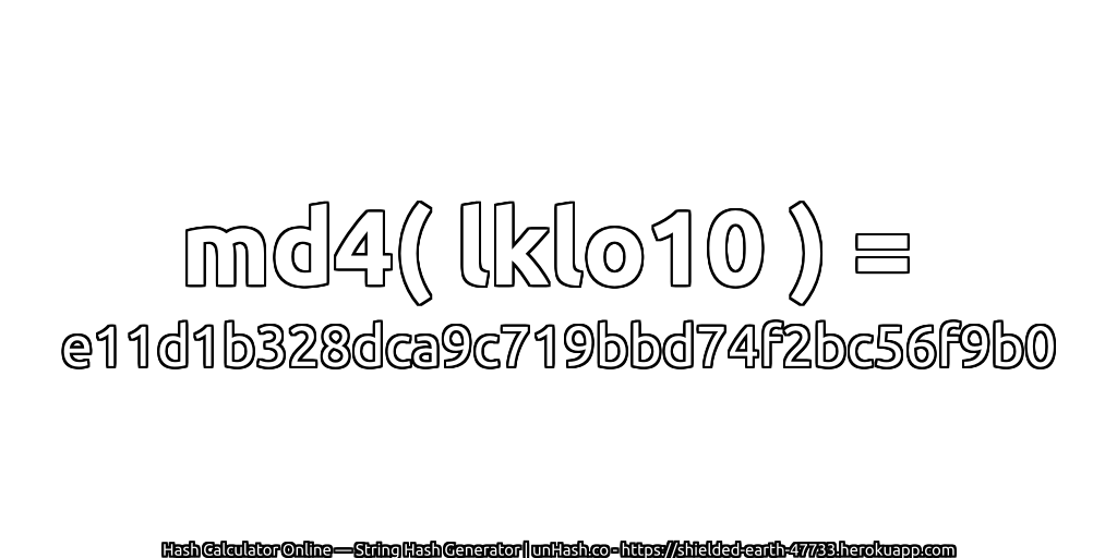 md4( lklo10 ) = e11d1b328dca9c719bbd74f2bc56f9b0 | unHash.co