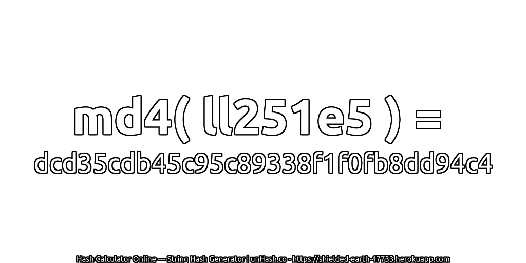 md4( ll251e5 ) = dcd35cdb45c95c89338f1f0fb8dd94c4 | unHash.co