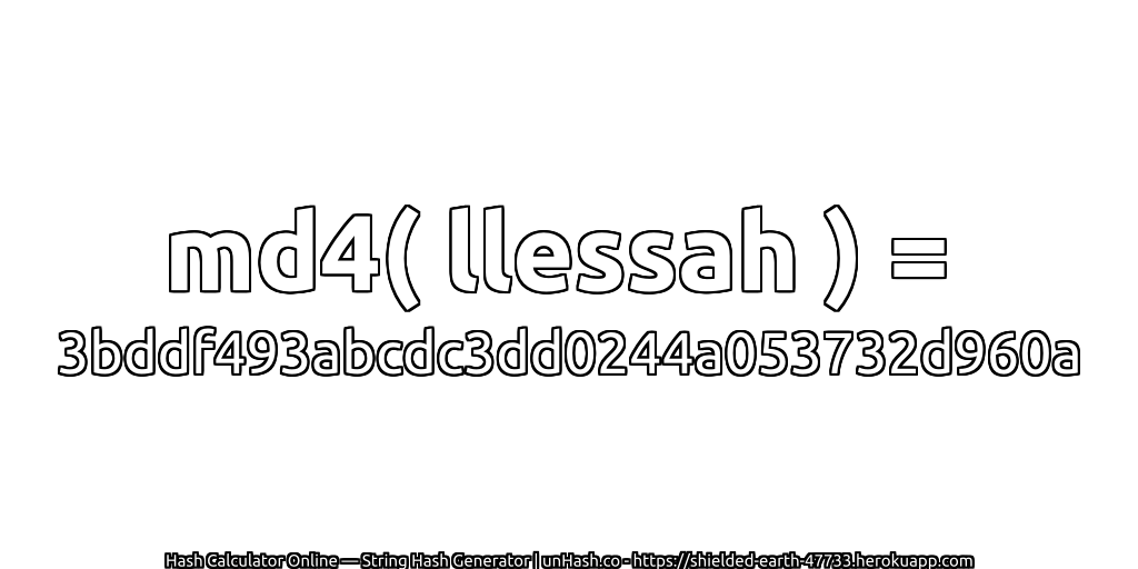 md4( llessah ) = 3bddf493abcdc3dd0244a053732d960a | unHash.co