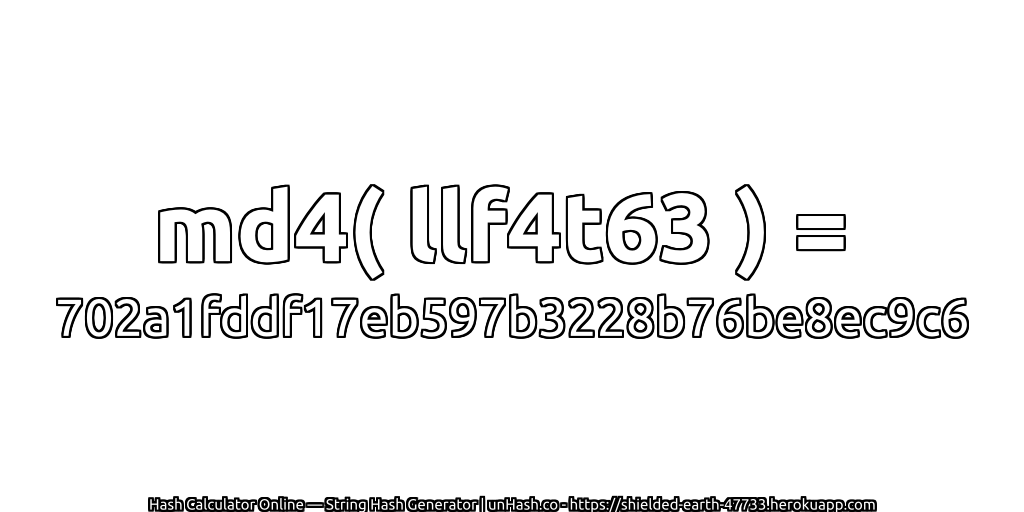 md4( llf4t63 ) = 702a1fddf17eb597b3228b76be8ec9c6 | unHash.co