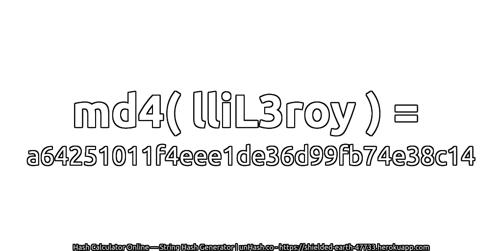 md4( lliL3roy ) = a64251011f4eee1de36d99fb74e38c14 | unHash.co