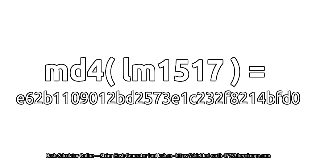 md4( lm1517 ) = e62b1109012bd2573e1c232f8214bfd0 | unHash.co
