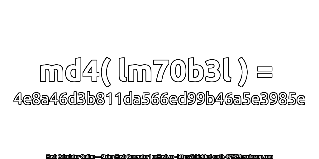 md4( lm70b3l ) = 4e8a46d3b811da566ed99b46a5e3985e | unHash.co