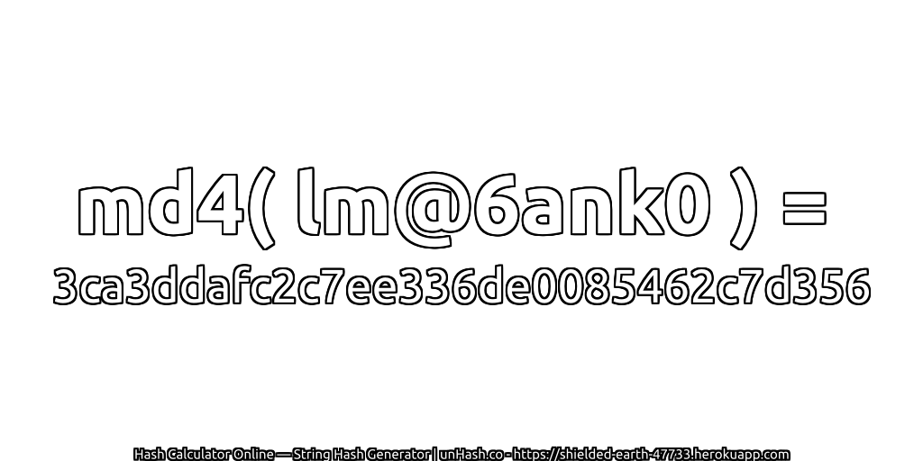 md4( lm@6ank0 ) = 3ca3ddafc2c7ee336de0085462c7d356 | unHash.co