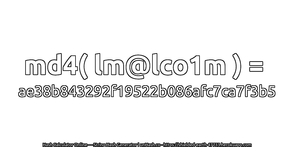md4( lm@lco1m ) = ae38b843292f19522b086afc7ca7f3b5 | unHash.co