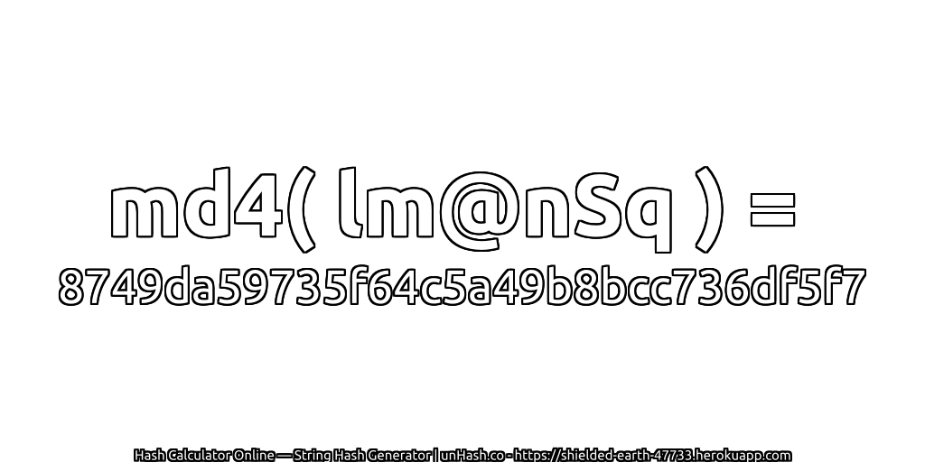 md4( lm@nSq ) = 8749da59735f64c5a49b8bcc736df5f7 | unHash.co