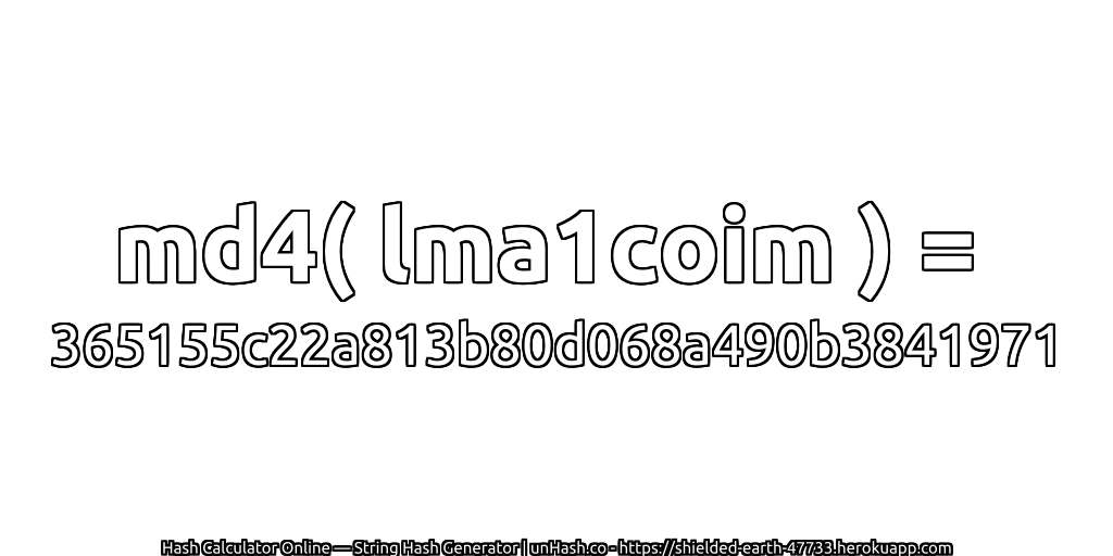 md4( lma1coim ) = 365155c22a813b80d068a490b3841971 | unHash.co