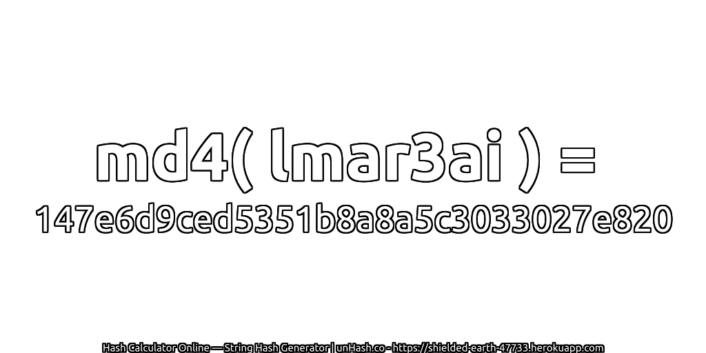 md4( lmar3ai ) = 147e6d9ced5351b8a8a5c3033027e820 | unHash.co