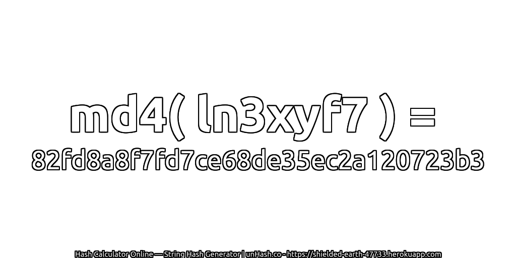 md4( ln3xyf7 ) = 82fd8a8f7fd7ce68de35ec2a120723b3 | unHash.co