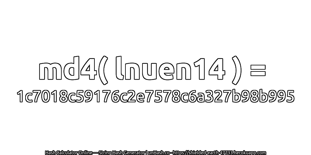 md4( lnuen14 ) = 1c7018c59176c2e7578c6a327b98b995 | unHash.co