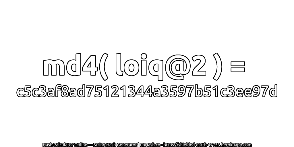 md4( loiq@2 ) = c5c3af8ad75121344a3597b51c3ee97d | unHash.co