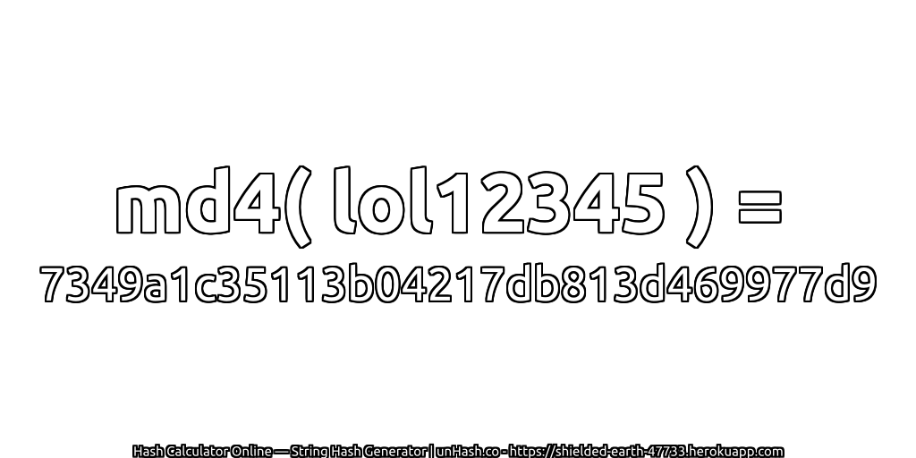 md4( lol12345 ) = 7349a1c35113b04217db813d469977d9 | unHash.co