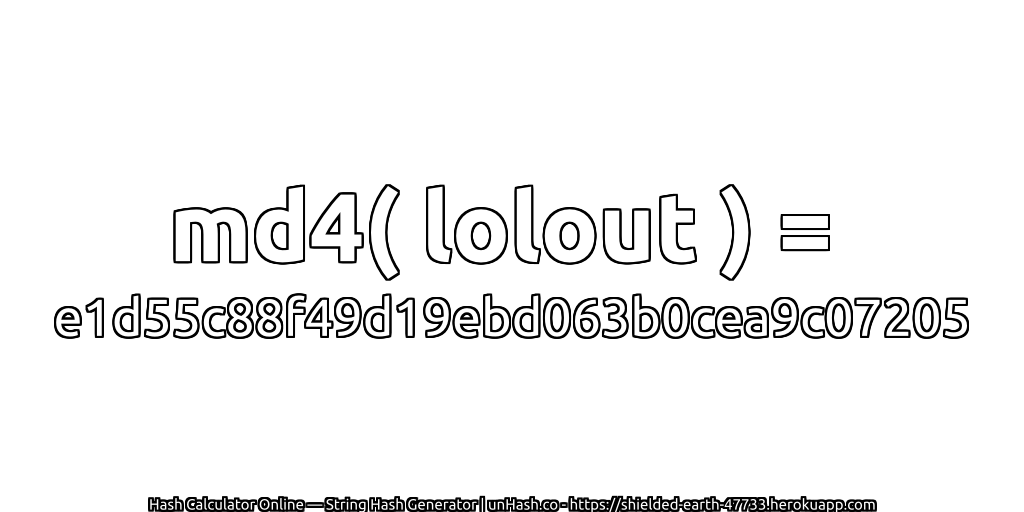 md4( lolout ) = e1d55c88f49d19ebd063b0cea9c07205 | unHash.co